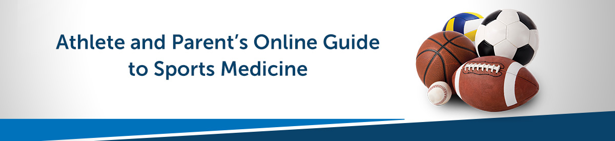 Athlete and Parent’s Online Guide to Sports Medicine